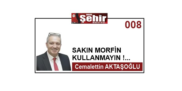 Uyutulmuş Toplumlar Köleliğe Mahkûmdur“Sakın Morfin Kullanma  !... “ 