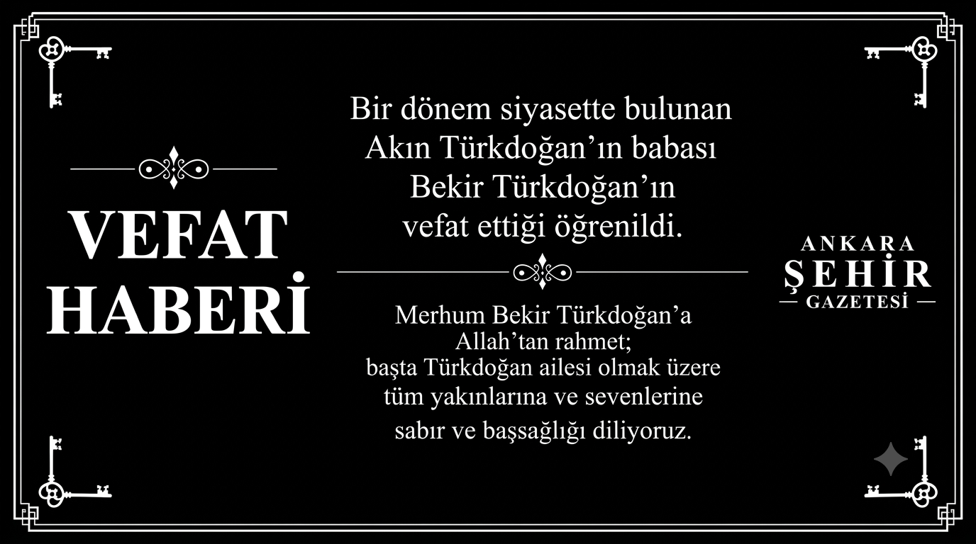Bir Dönem Siyasette Bulunan Akın Türkdoğan'ın Babası Bekir Türkdoğan Vefat Etti Akın Türkdoğan'ın Acı Günü