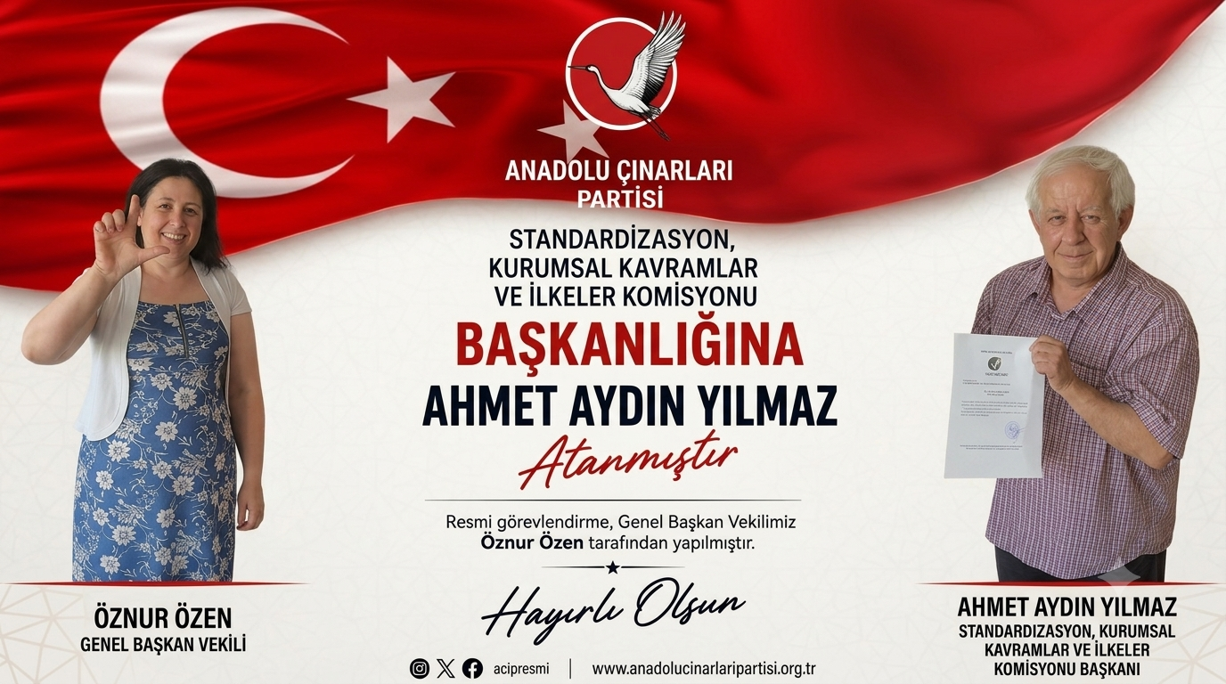 Anadolu Çınarları Partisi'nde Ahmet Aydın Yılmaz'a komisyon başkanlığı görevi