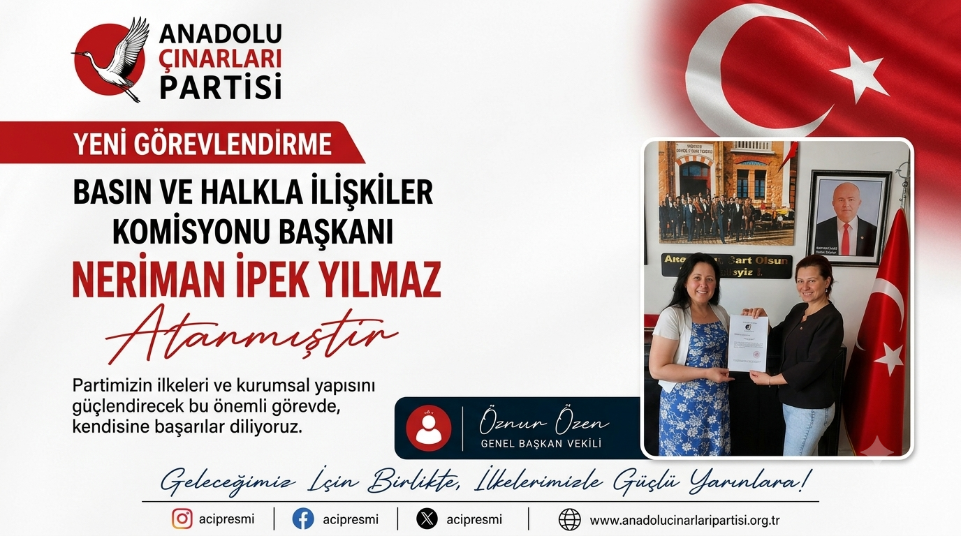 Anadolu Çınarları Partisi'nde Basın ve Halkla İlişkiler Komisyonu Başkanlığına Neriman İpek Yılmaz atandı